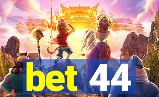 bet 44